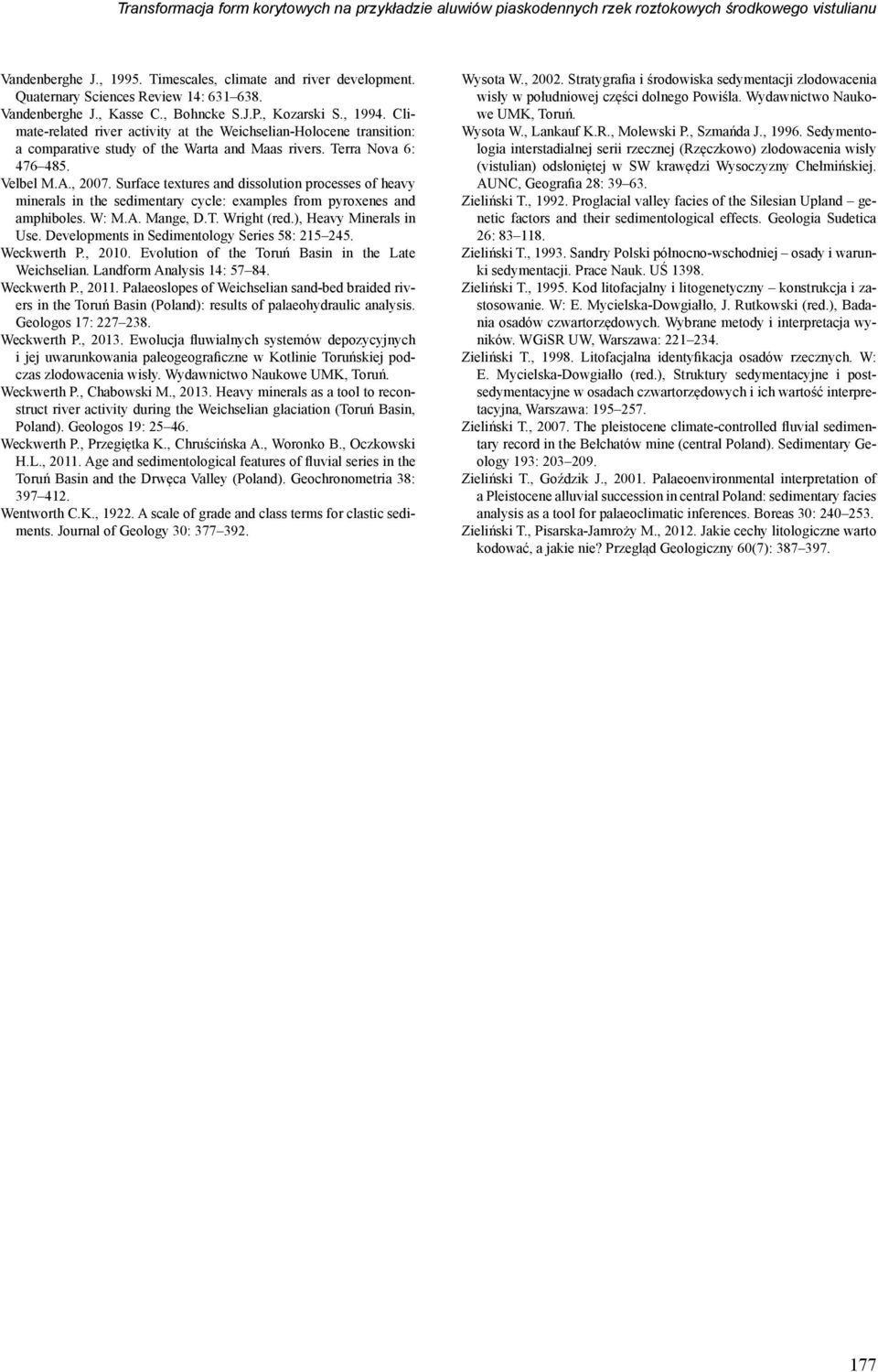 Climate-related river activity at the Weichselian-Holocene transition: a comparative study of the Warta and Maas rivers. Terra Nova 6: 476 485. Velbel M.A., 2007.