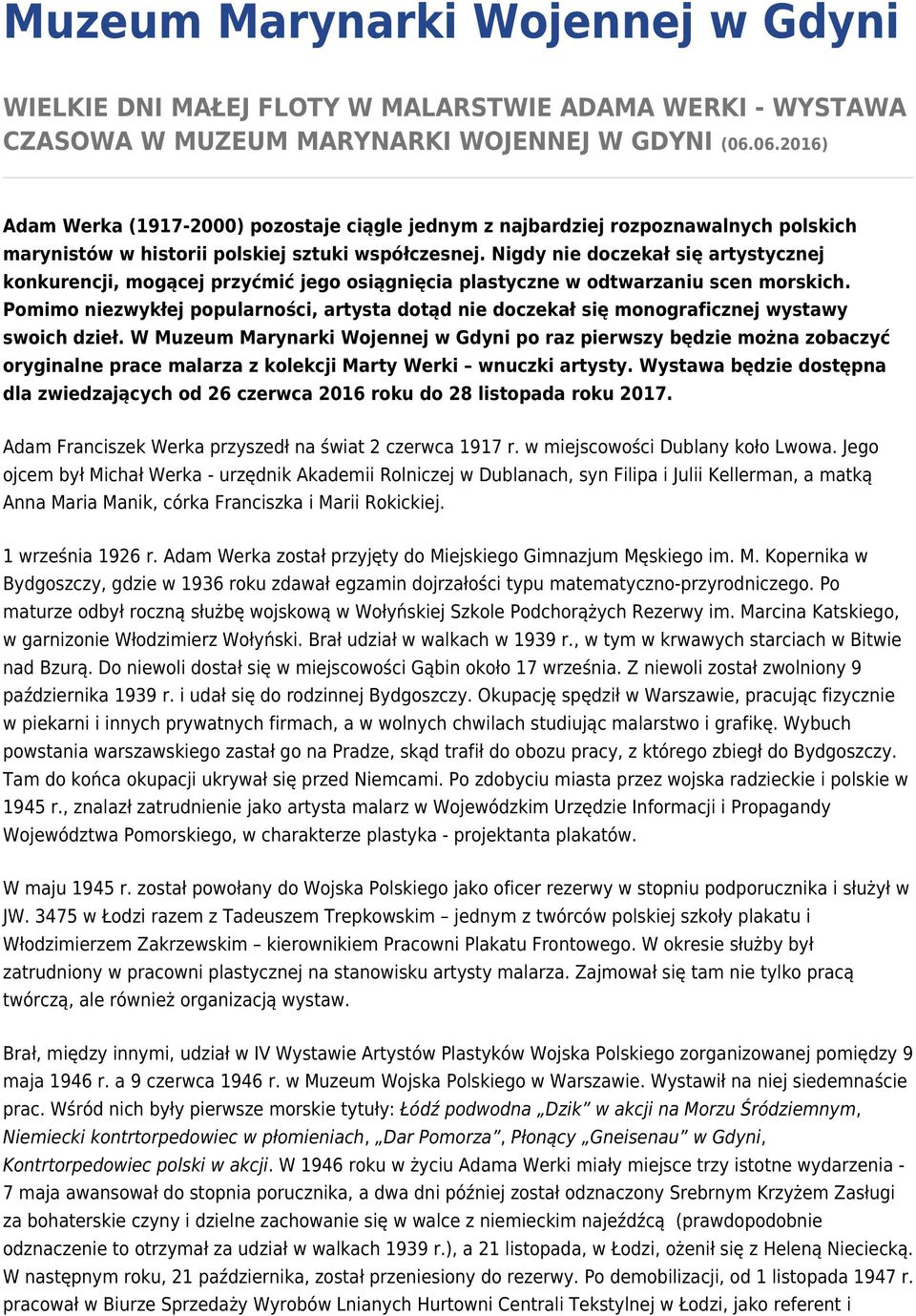 Nigdy nie doczekał się artystycznej konkurencji, mogącej przyćmić jego osiągnięcia plastyczne w odtwarzaniu scen morskich.