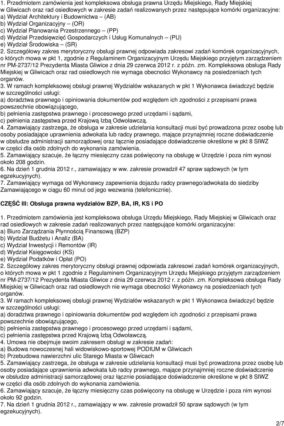 (SR) o których mowa w pkt 1, zgodnie z Regulaminem Organizacyjnym Urzędu Miejskiego przyjętym zarządzeniem 3.