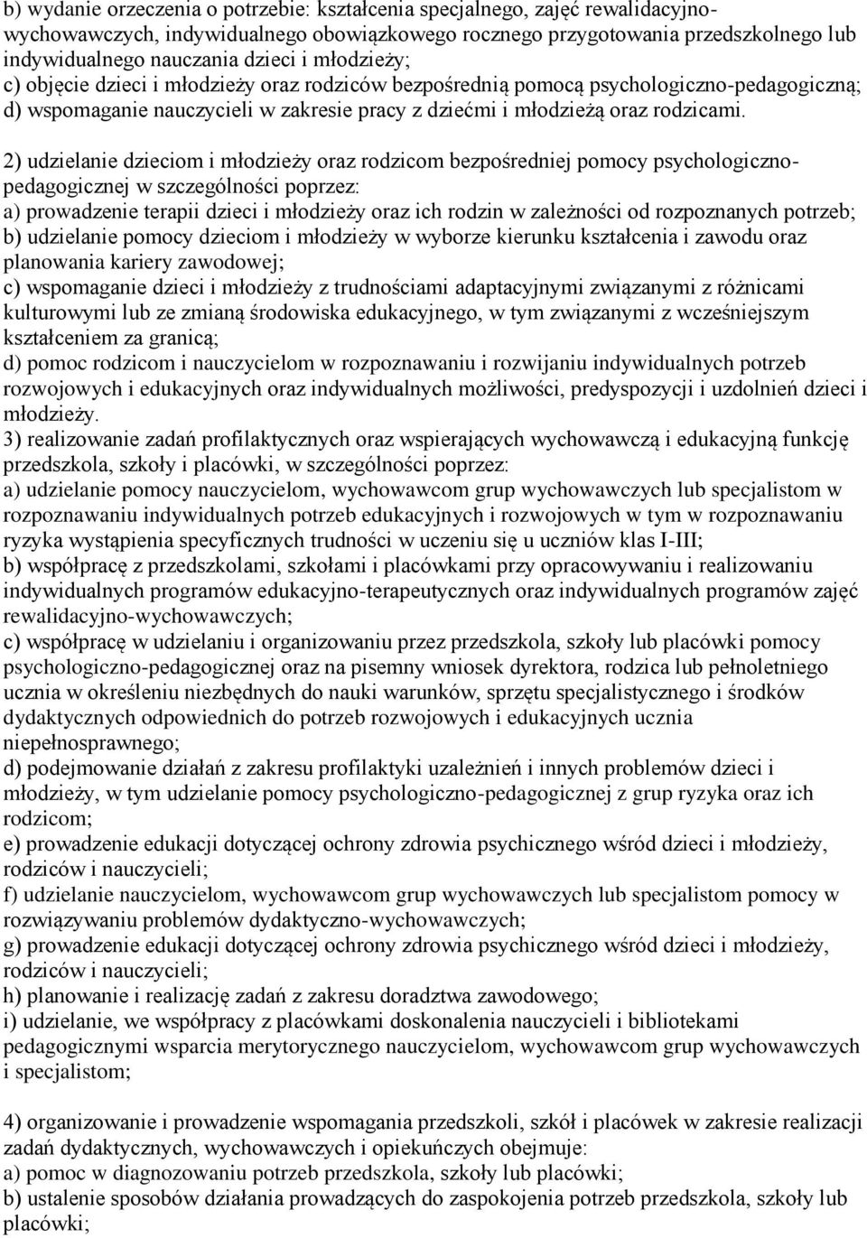 2) udzielanie dzieciom i młodzieży oraz rodzicom bezpośredniej pomocy psychologicznopedagogicznej w szczególności poprzez: a) prowadzenie terapii dzieci i młodzieży oraz ich rodzin w zależności od
