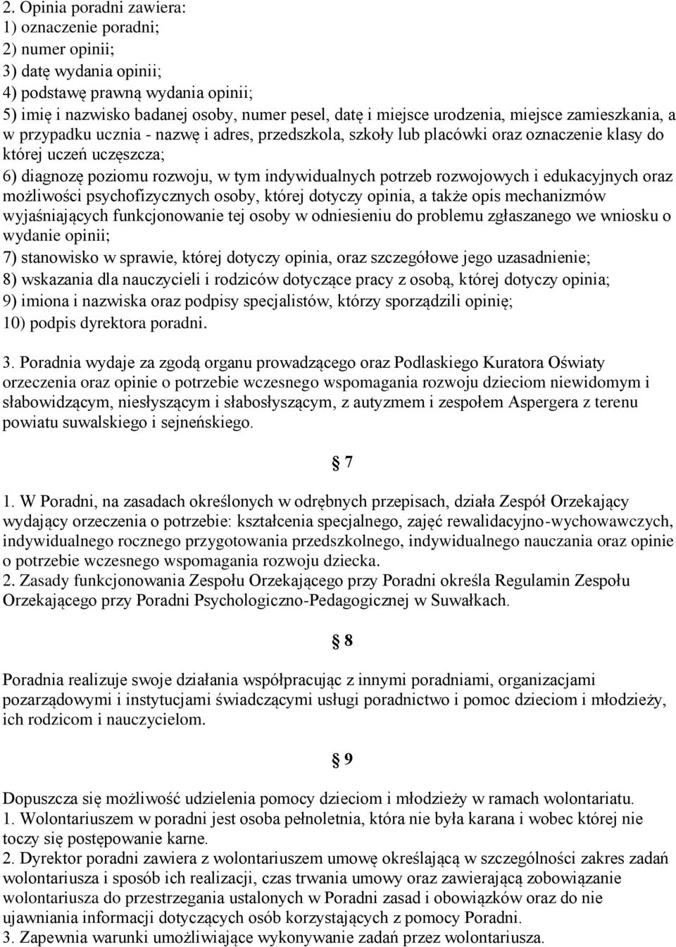 rozwojowych i edukacyjnych oraz możliwości psychofizycznych osoby, której dotyczy opinia, a także opis mechanizmów wyjaśniających funkcjonowanie tej osoby w odniesieniu do problemu zgłaszanego we
