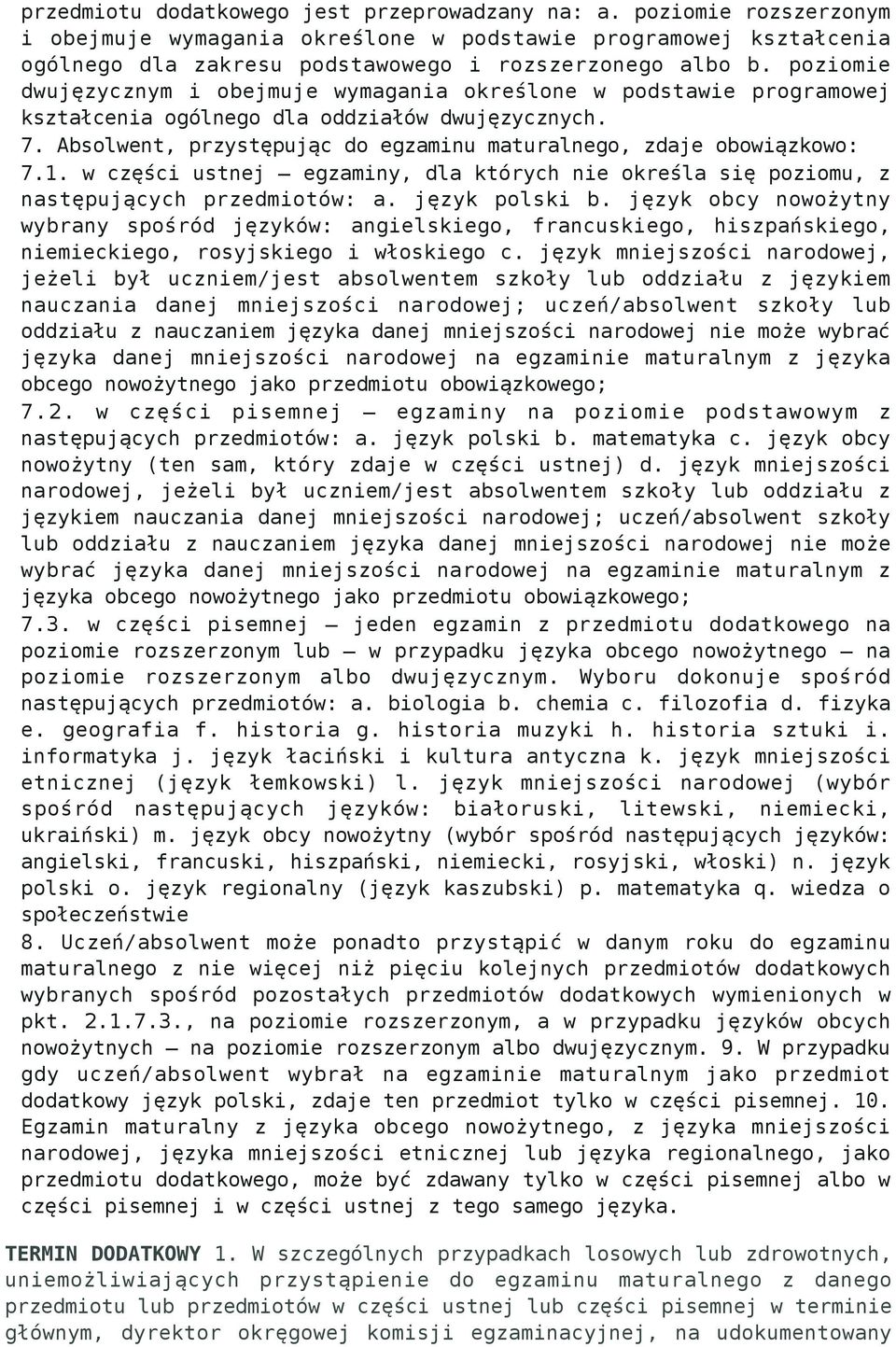 1. w części ustnej egzaminy, dla których nie określa się poziomu, z następujących przedmiotów: a. język polski b.