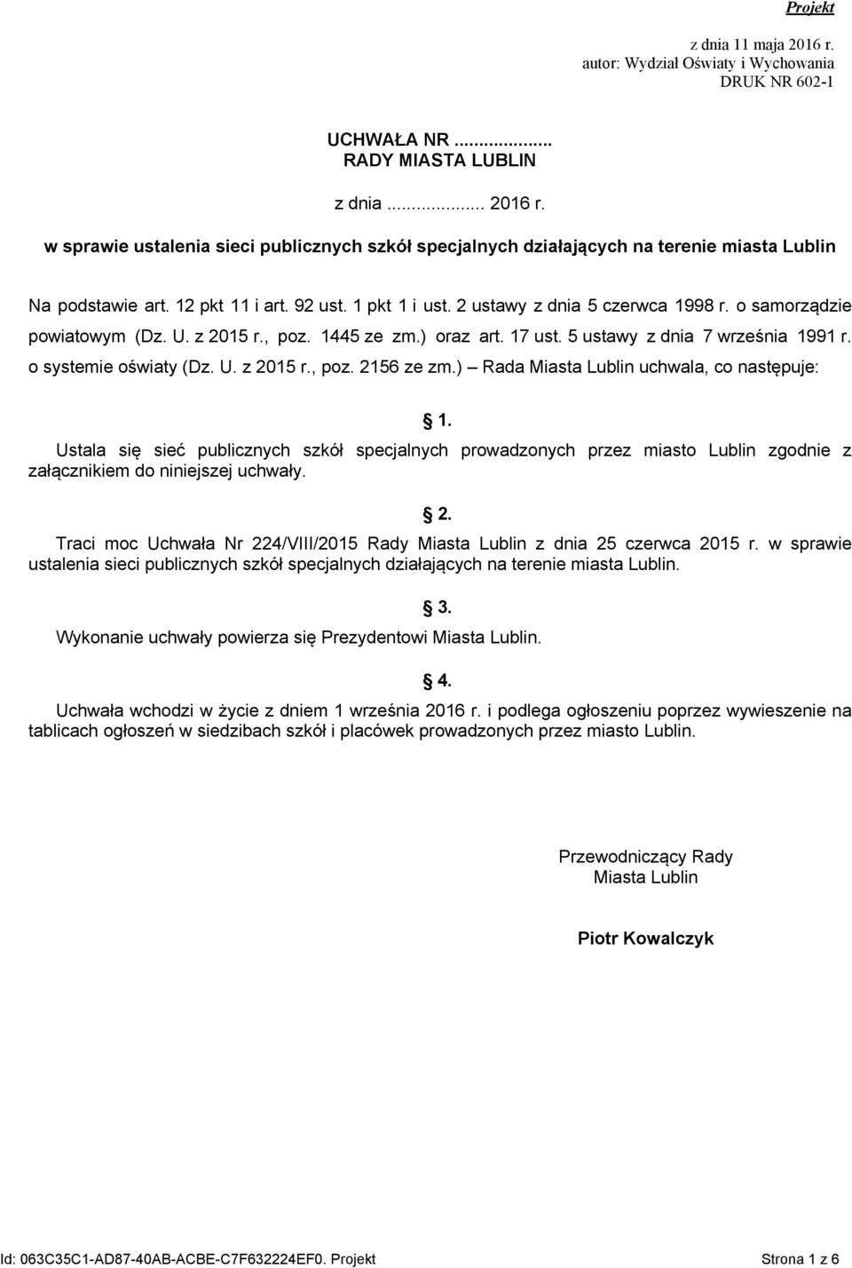 o systemie oświaty (Dz. U. z 2015 r., poz. 2156 ze zm.) Rada Miasta Lublin uchwala, co następuje: 1.