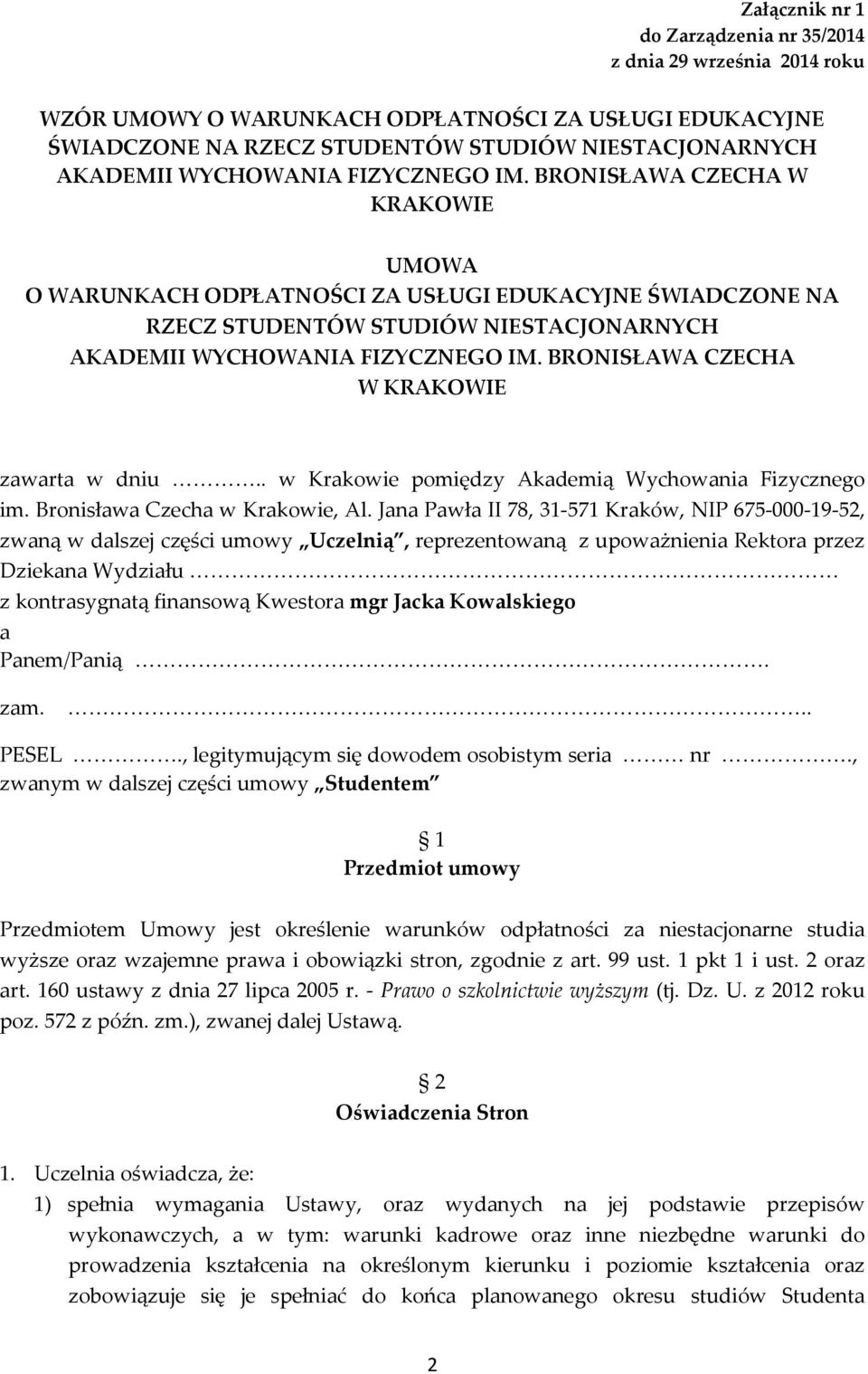 BRONISŁAWA CZECHA W KRAKOWIE zawarta w dniu.. w Krakowie pomiędzy Akademią Wychowania Fizycznego im. Bronisława Czecha w Krakowie, Al.