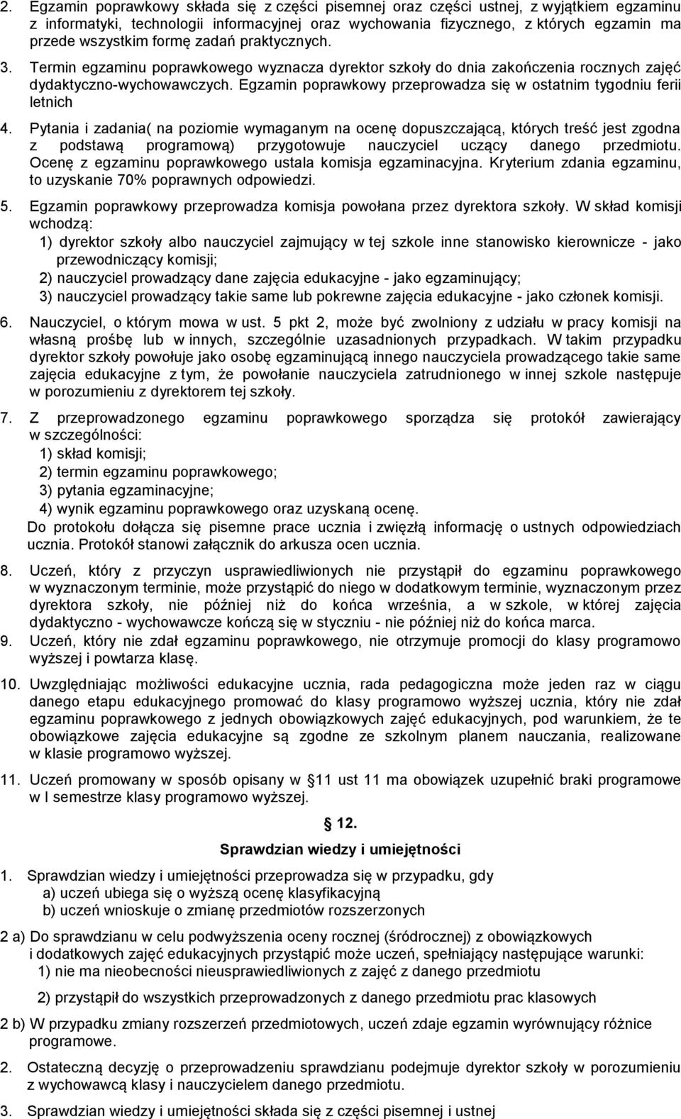 Egzamin poprawkowy przeprowadza się w ostatnim tygodniu ferii letnich 4.