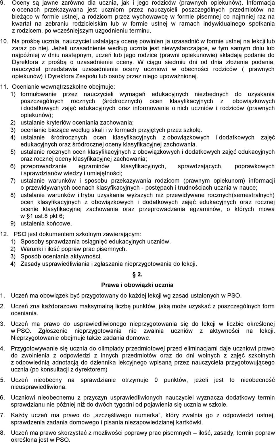 zebraniu rodzicielskim lub w formie ustnej w ramach indywidualnego spotkania z rodzicem, po wcześniejszym uzgodnieniu terminu. 10.
