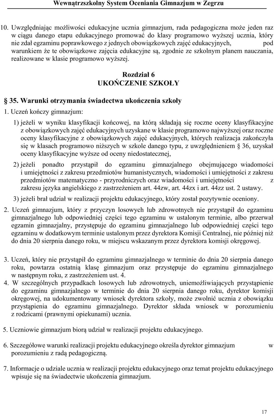 Rozdział 6 UKOŃCZENIE SZKOŁY 35. Warunki otrzymania świadectwa ukończenia szkoły 1.