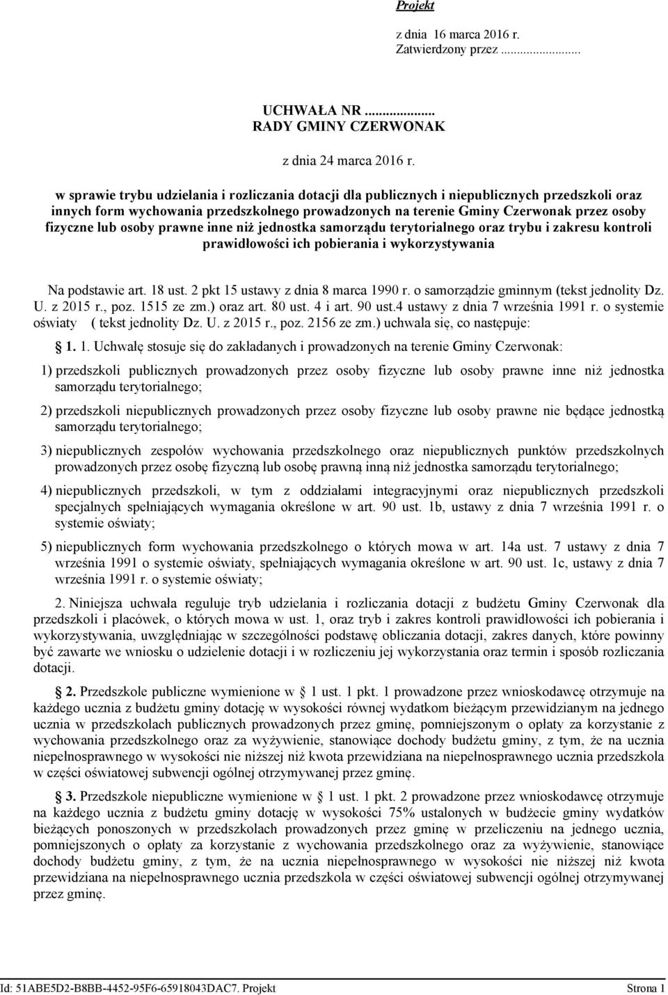 lub osoby prawne inne niż jednostka samorządu terytorialnego oraz trybu i zakresu kontroli prawidłowości ich pobierania i wykorzystywania Na podstawie art. 18 ust.