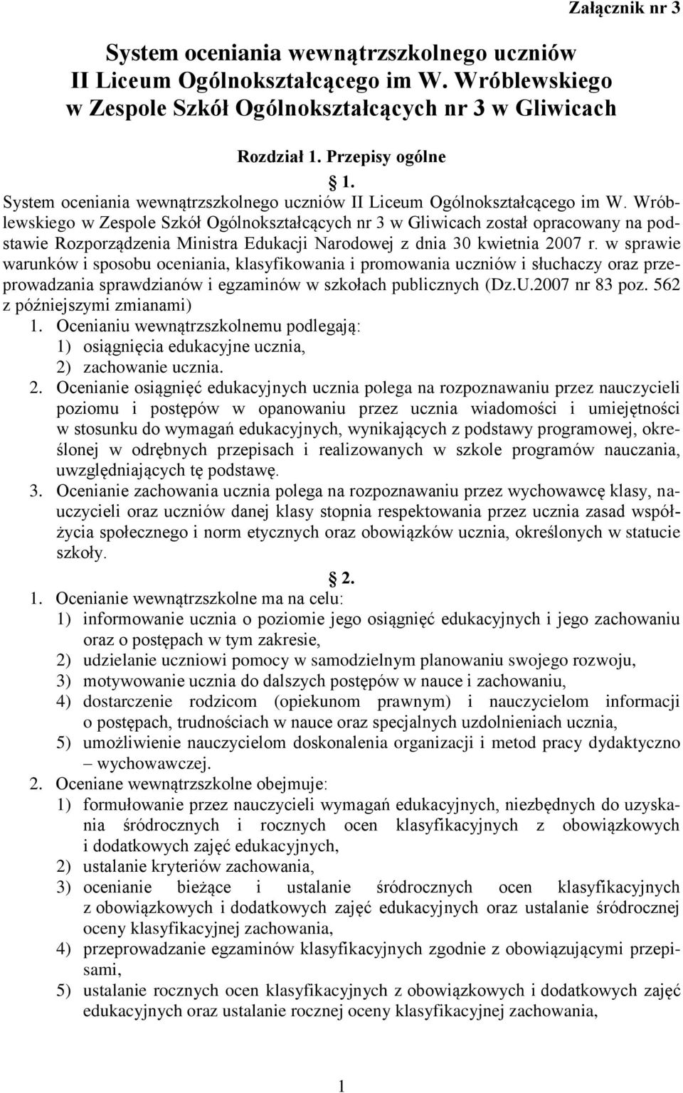 Wróblewskiego w Zespole Szkół Ogólnokształcących nr 3 w Gliwicach został opracowany na podstawie Rozporządzenia Ministra Edukacji Narodowej z dnia 30 kwietnia 2007 r.