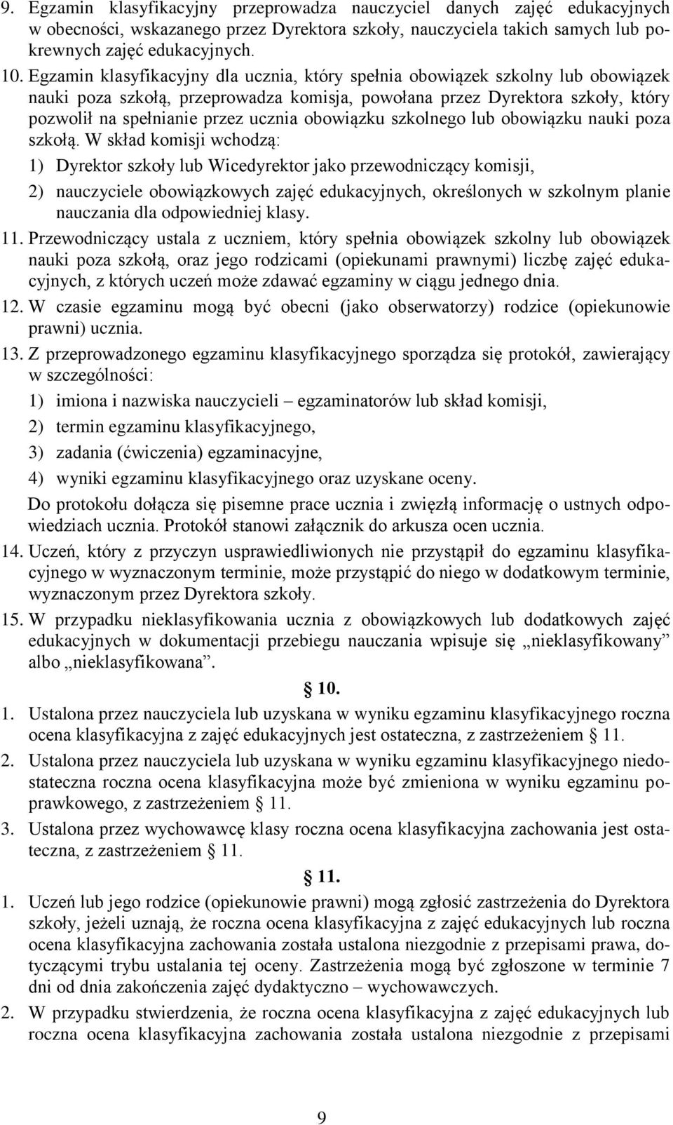 obowiązku szkolnego lub obowiązku nauki poza szkołą.