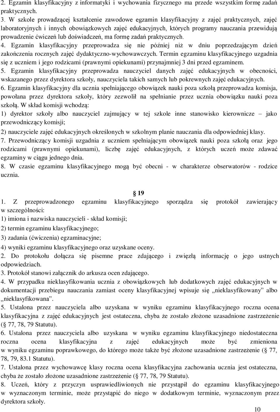 prowadzenie ćwiczeń lub doświadczeń, ma formę zadań praktycznych. 4.