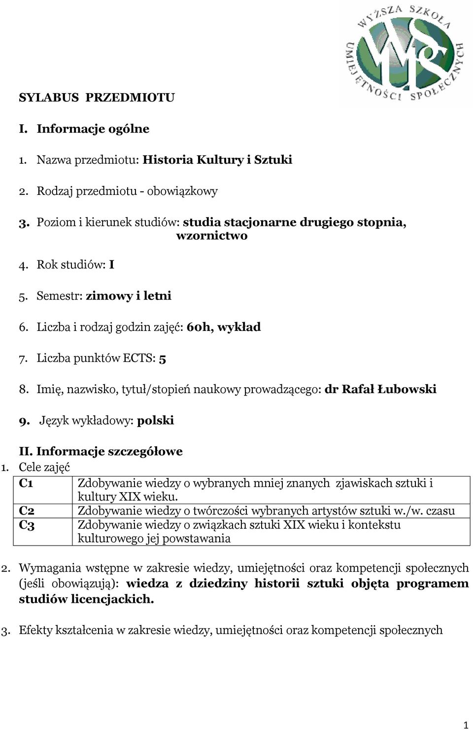 Imię, nazwisko, tytuł/stopień naukowy prowadzącego: dr Rafał Łubowski 9. Język owy: polski II. Informacje szczegółowe 1.