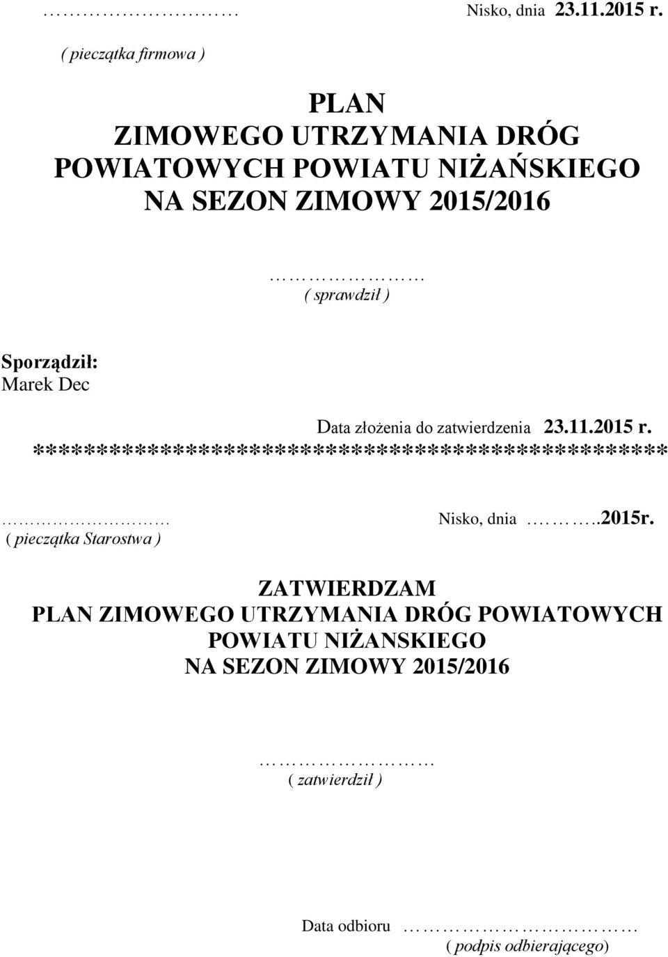 sprawdził ) Sporządził: Marek Dec Data złożenia do zatwierdzenia 23.11.2015 r.