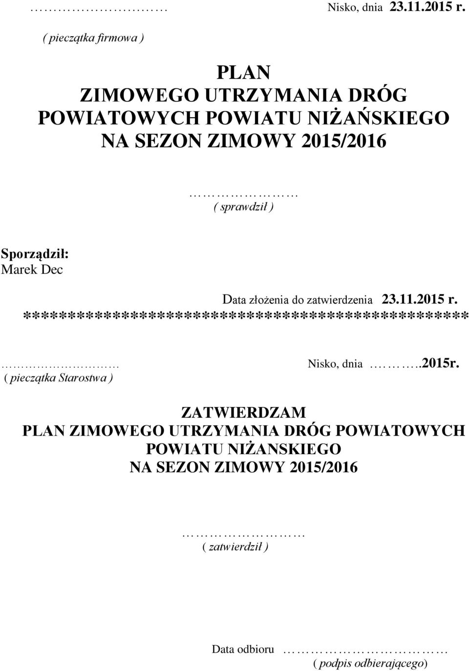 sprawdził ) Sporządził: Marek Dec Data złożenia do zatwierdzenia 23.11.2015 r.