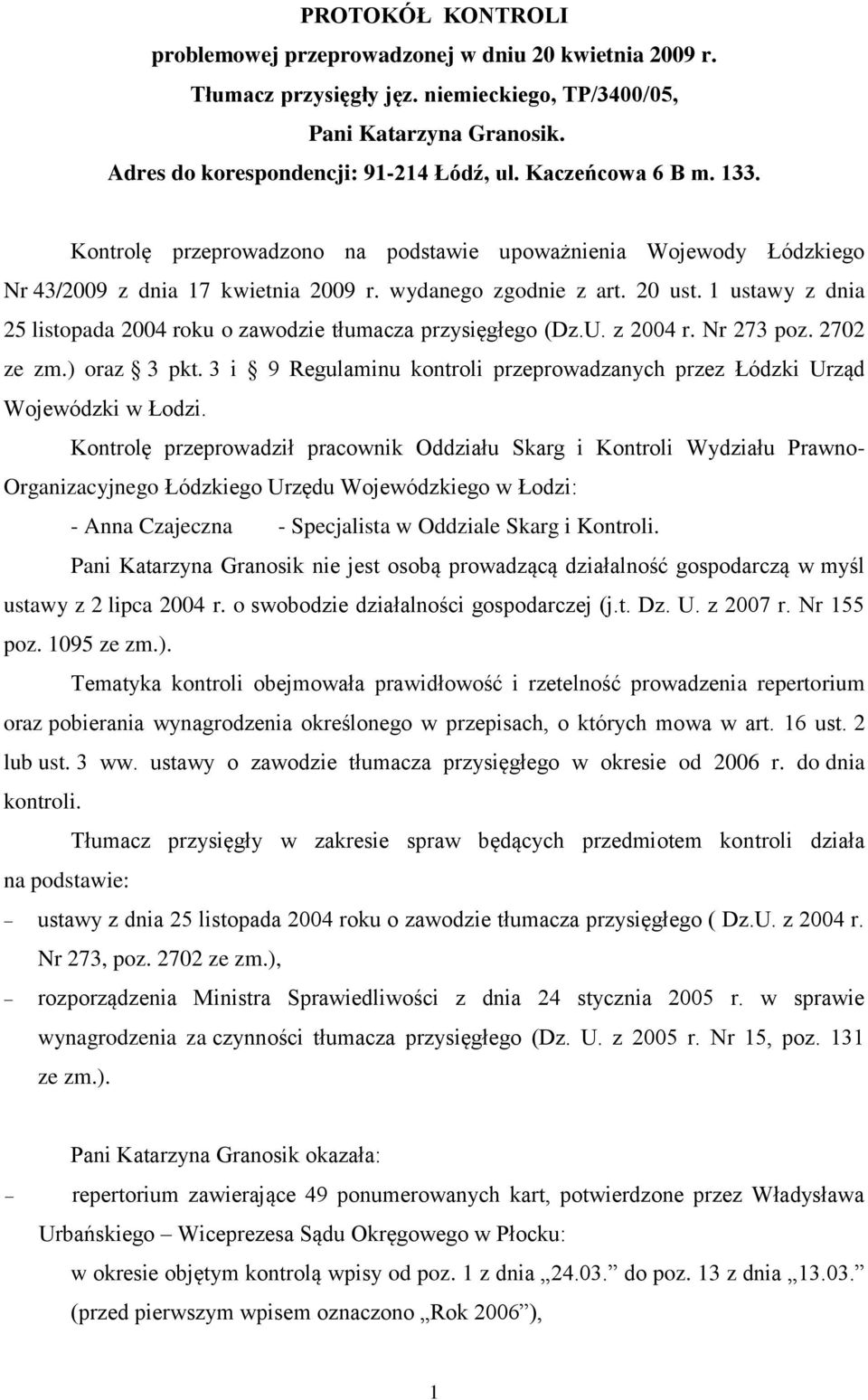1 ustawy z dnia 25 listopada 2004 roku o zawodzie tłumacza przysięgłego (Dz.U. z 2004 r. Nr 273 poz. 2702 ze zm.) oraz 3 pkt.