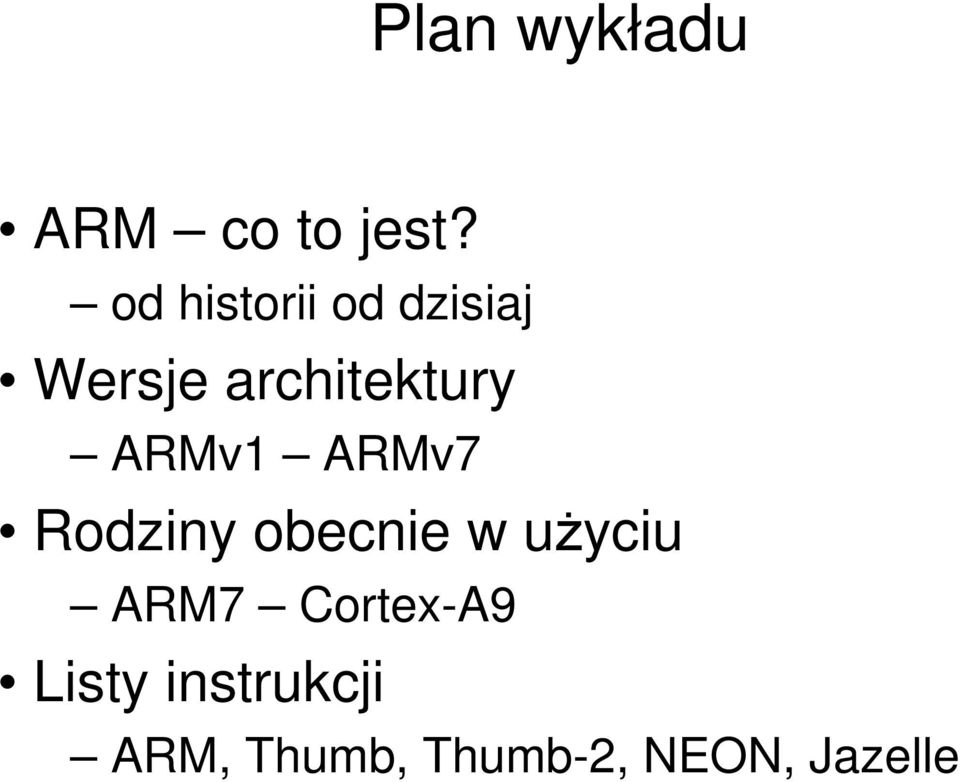 ARMv1 ARMv7 Rodziny obecnie w użyciu ARM7