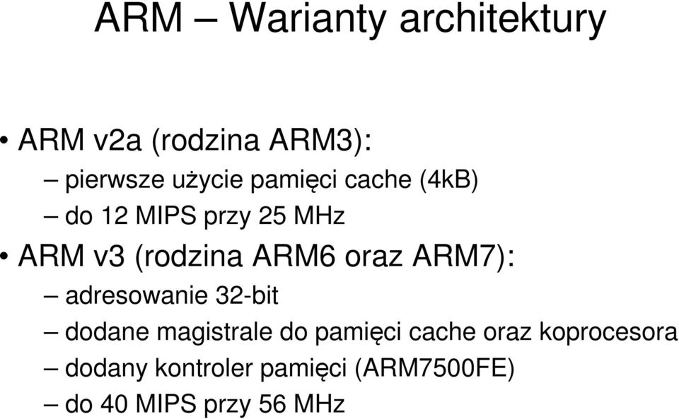 oraz ARM7): adresowanie 32-bit dodane magistrale do pamięci cache