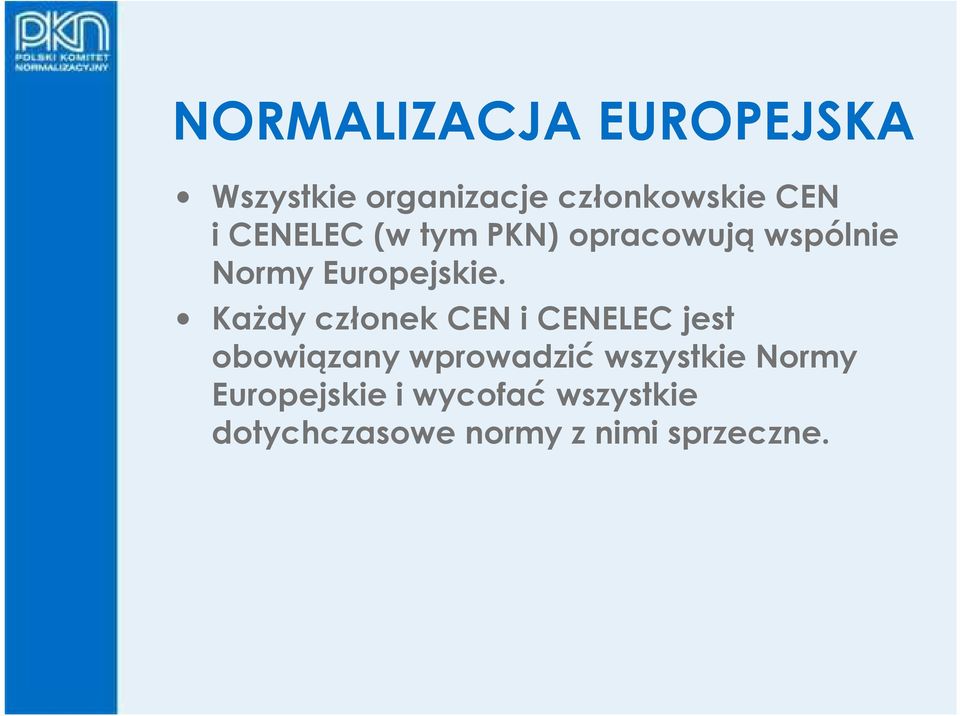 KaŜdy członek CEN i CENELEC jest obowiązany wprowadzić wszystkie