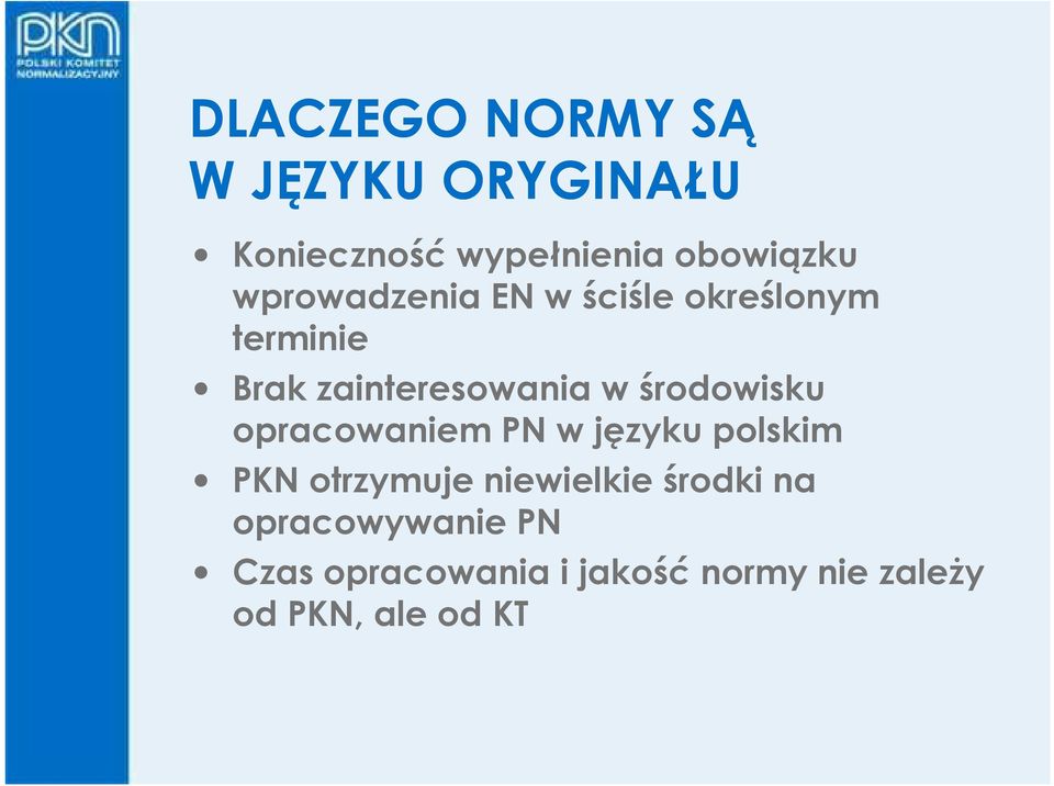 środowisku opracowaniem PN w języku polskim PKN otrzymuje niewielkie