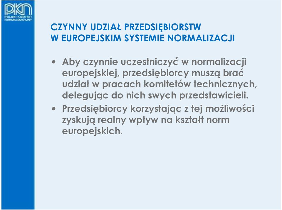 pracach komitetów technicznych, delegując do nich swych przedstawicieli.