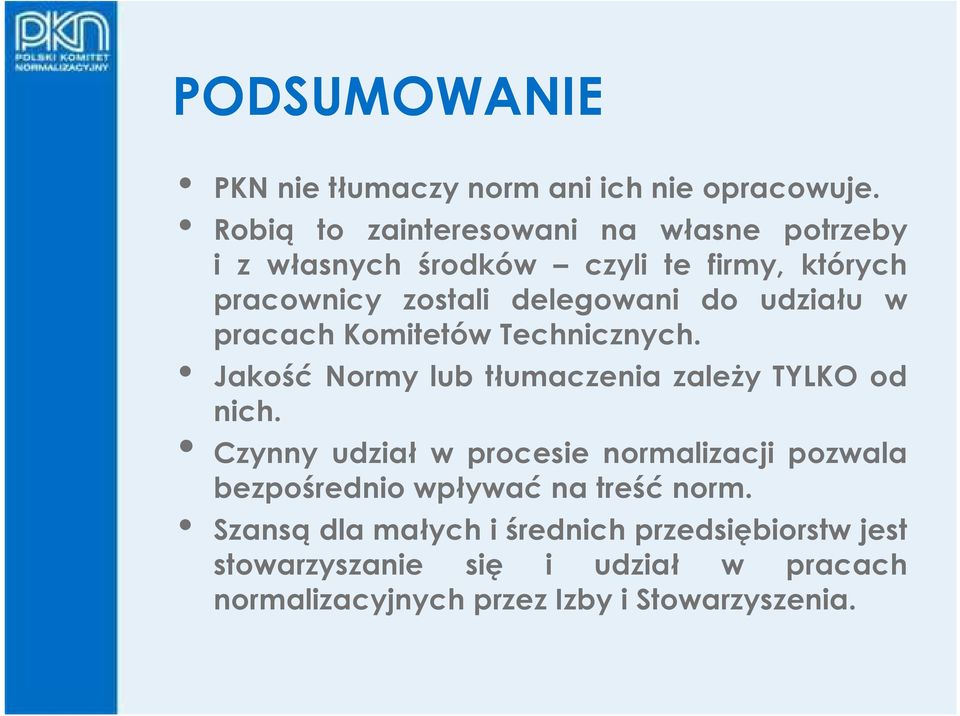 udziału w pracach Komitetów Technicznych. Jakość Normy lub tłumaczenia zaleŝy TYLKO od nich.