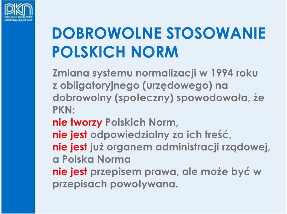 tworzy Polskich Norm, nie jest odpowiedzialny za ich treść, nie jest juŝ organem