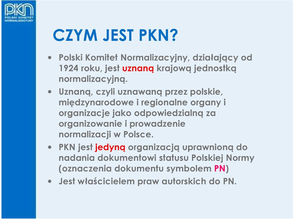 Uznaną, czyli uznawaną przez polskie, międzynarodowe i regionalne organy i organizacje jako odpowiedzialną za
