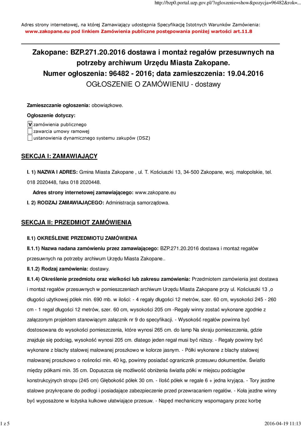 Numer ogłoszenia: 96482-2016; data zamieszczenia: 19.04.2016 OGŁOSZENIE O ZAMÓWIENIU - dostawy Zamieszczanie ogłoszenia: obowiązkowe.