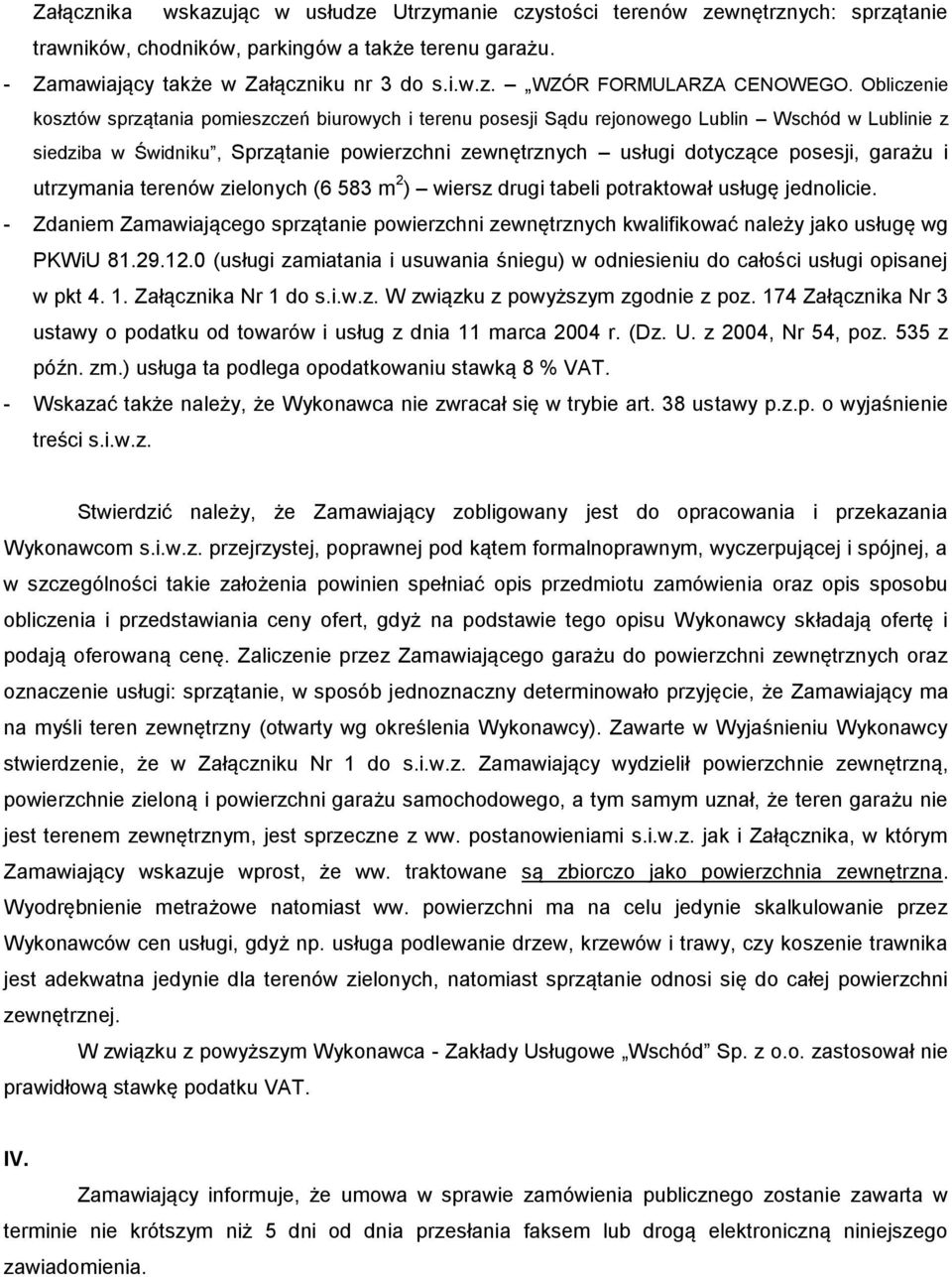 garażu i utrzymania terenów zielonych (6 583 m 2 ) wiersz drugi tabeli potraktował usługę jednolicie.