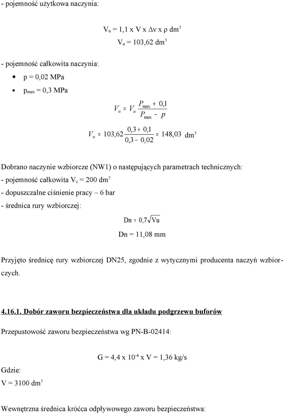 średnica rury wzbiorczej: Dn = 0,7 Vu Dn = 11