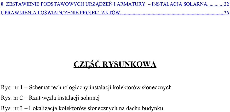 nr 1 Schemat technologiczny instalacji kolektorów słonecznych Rys.