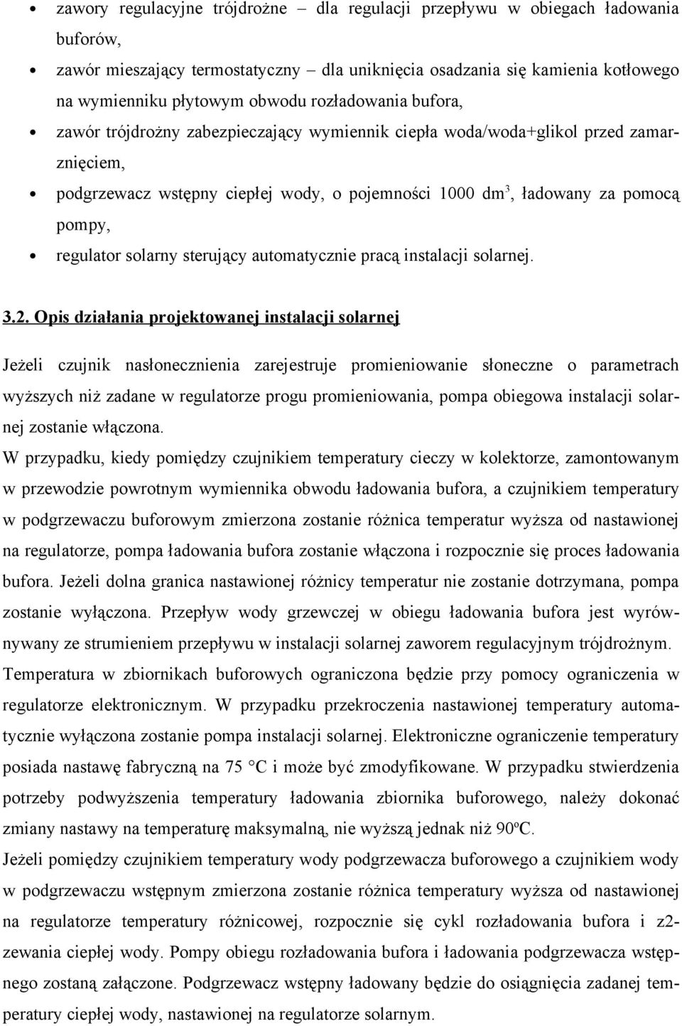 regulator solarny sterujący automatycznie pracą instalacji solarnej. 3.2.