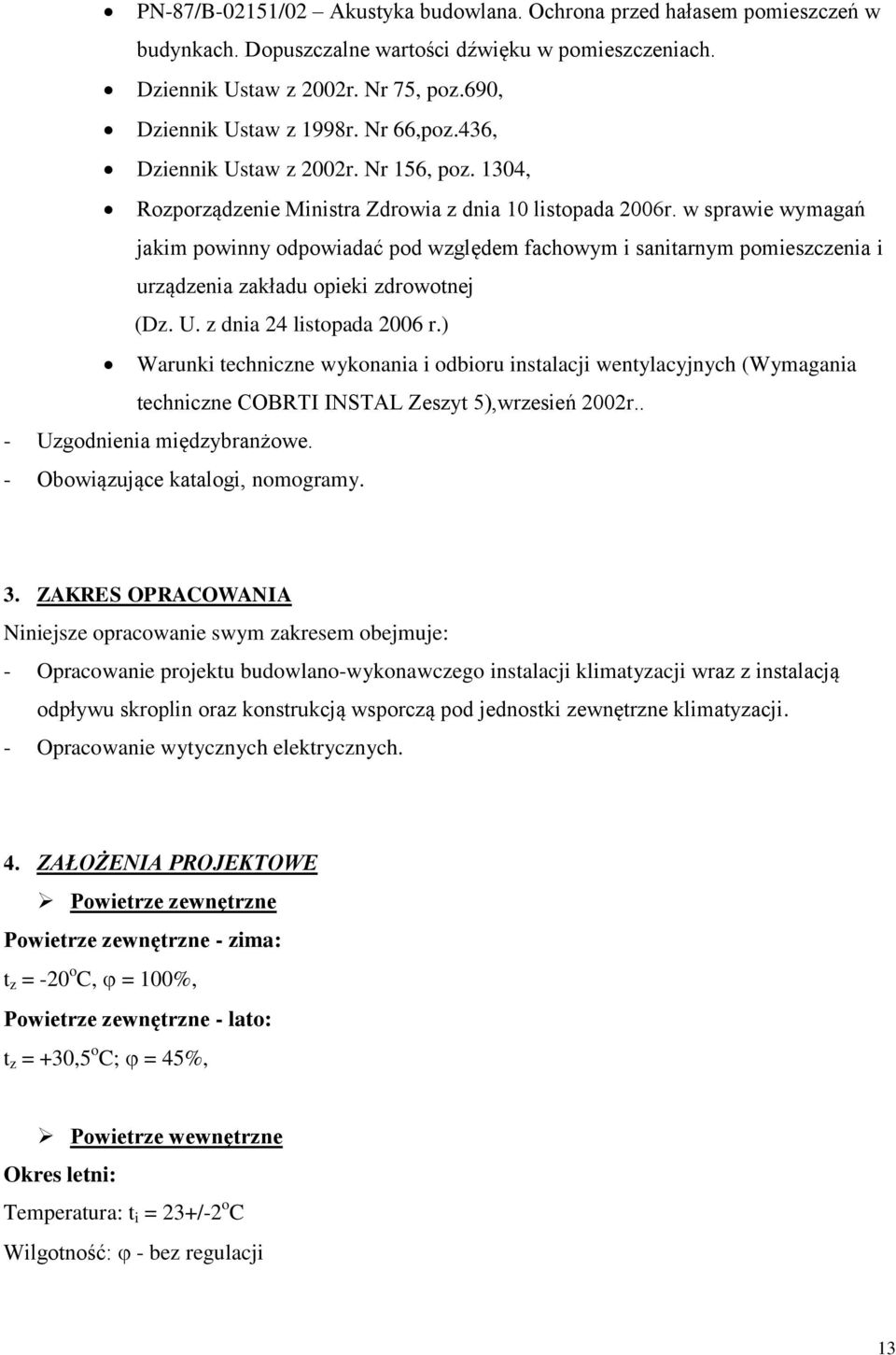 w sprawie wymagań jakim powinny odpowiadać pod względem fachowym i sanitarnym pomieszczenia i urządzenia zakładu opieki zdrowotnej (Dz. U. z dnia 24 listopada 2006 r.