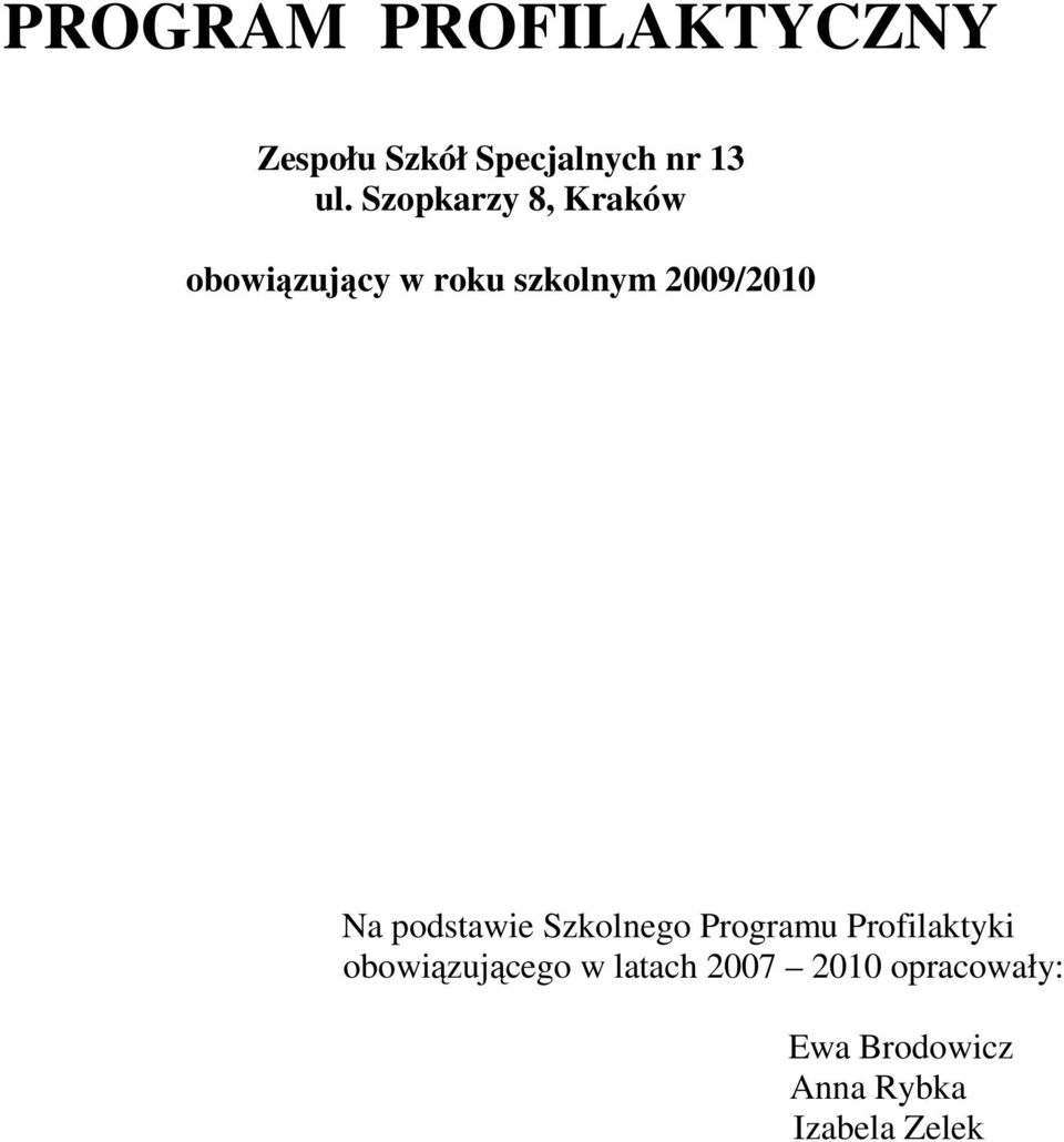 podstawie Szkolnego Programu Profilaktyki obowiązującego w