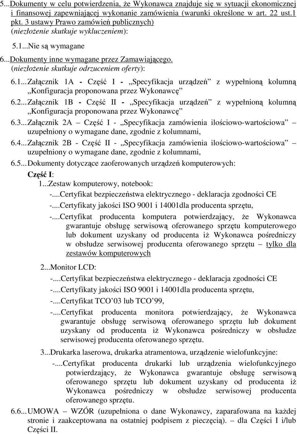 2... Załącznik 1B - Część II - Specyfikacja urządzeń z wypełnioną kolumną Konfiguracja proponowana przez Wykonawcę 6.3.