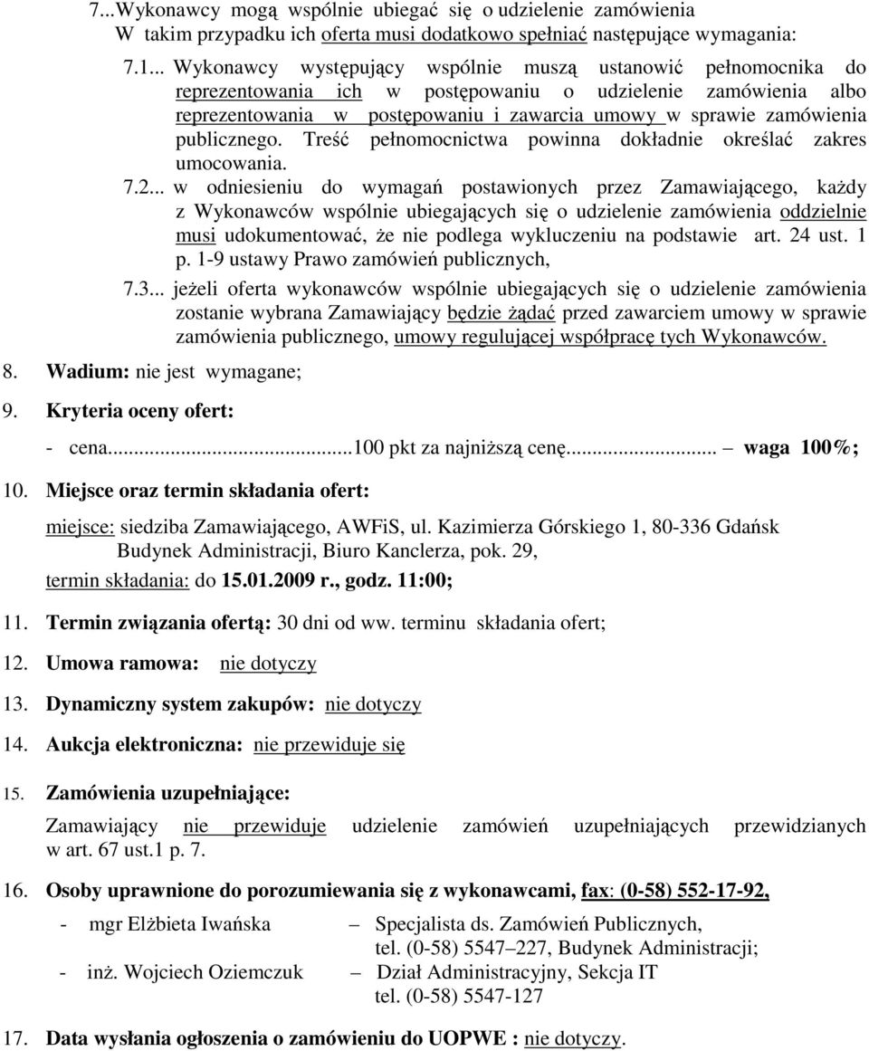 publicznego. Treść pełnomocnictwa powinna dokładnie określać zakres umocowania. 7.2.