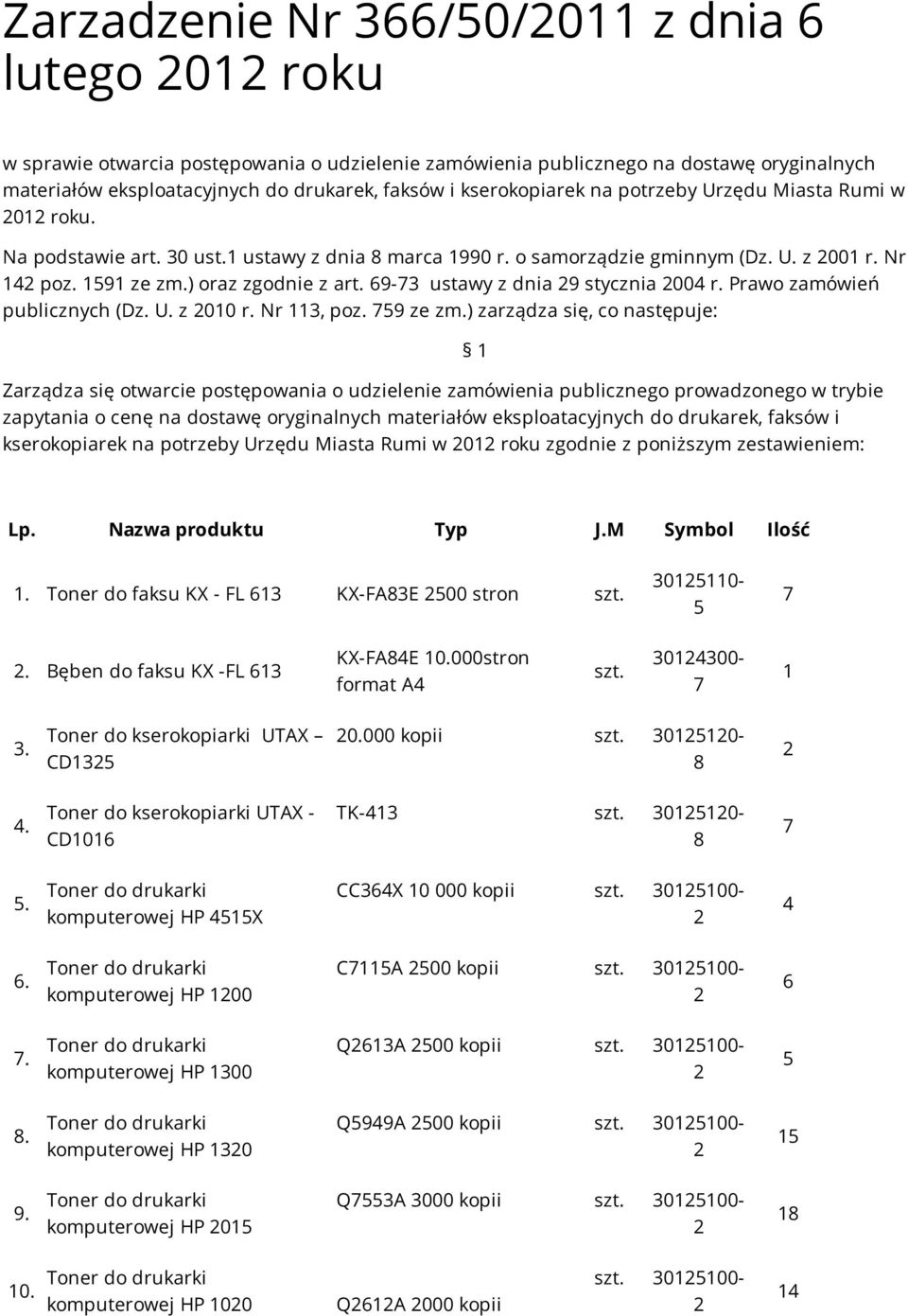 9-3 ustawy z dnia 9 stycznia 00 r. Prawo zamówień publicznych (Dz. U. z 00 r. Nr 3, poz. 9 ze zm.