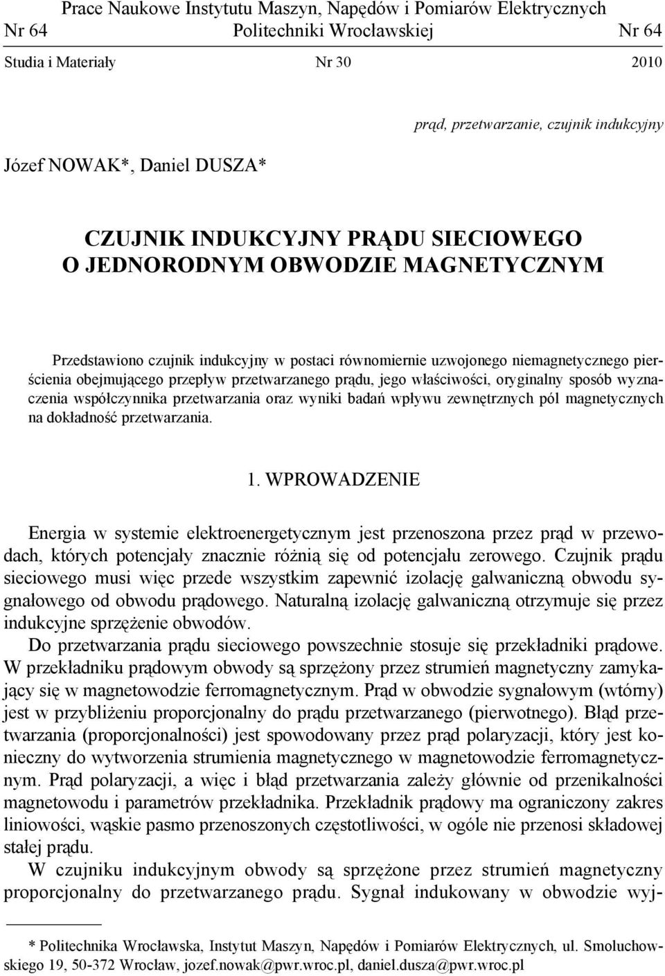 jego właściwości, oryginalny sposób wyznaczenia współczynnia przetwarzania oraz wynii badań wpływu zewnętrznych pól magnetycznych na doładność przetwarzania.