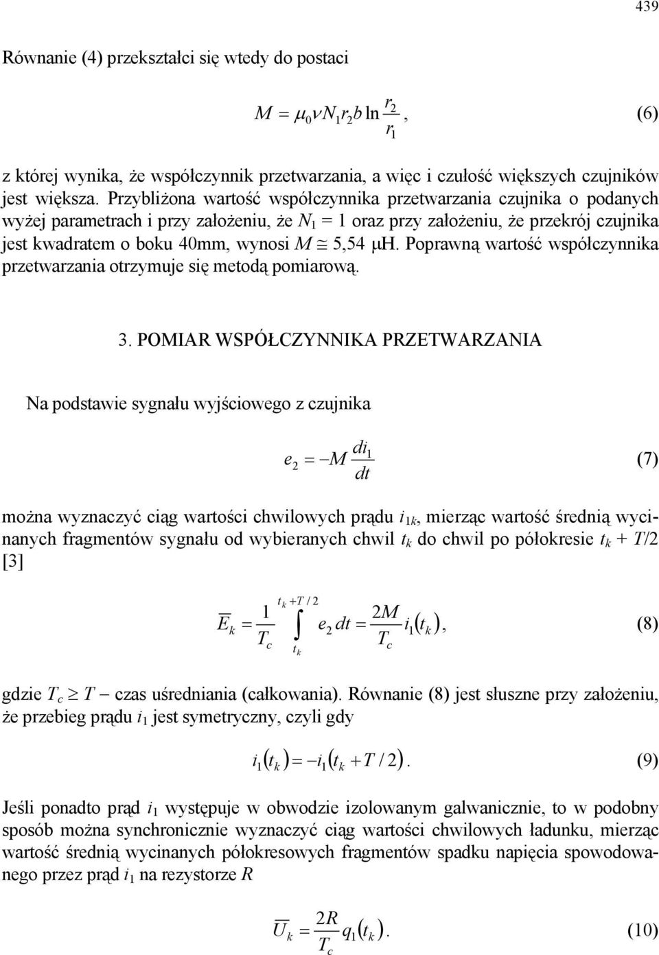 Poprawną wartość współczynnia przetwarzania otrzymuje się metodą pomiarową. 3.