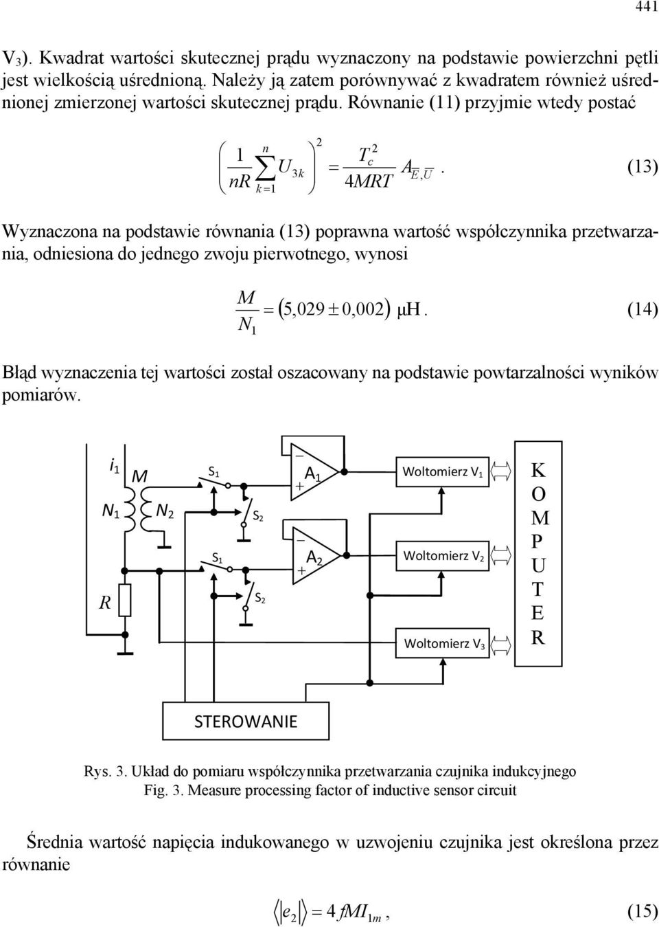 (3) Wyznaczona na podstawie równania (3) poprawna wartość współczynnia przetwarzania, odniesiona do jednego zwoju pierwotnego, wynosi N = ( 5,09 ± 0,00) μh.
