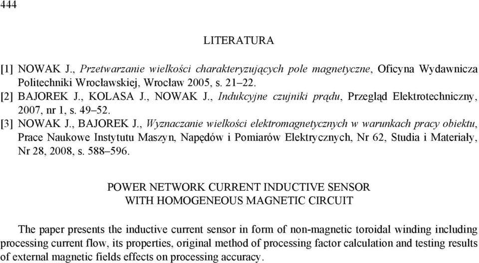 , Wyznaczanie wielości eletromagnetycznych w warunach pracy obietu, Prace Nauowe Instytutu aszyn, Napędów i Pomiarów Eletrycznych, Nr 6, Studia i ateriały, Nr 8, 008, s. 588 596.