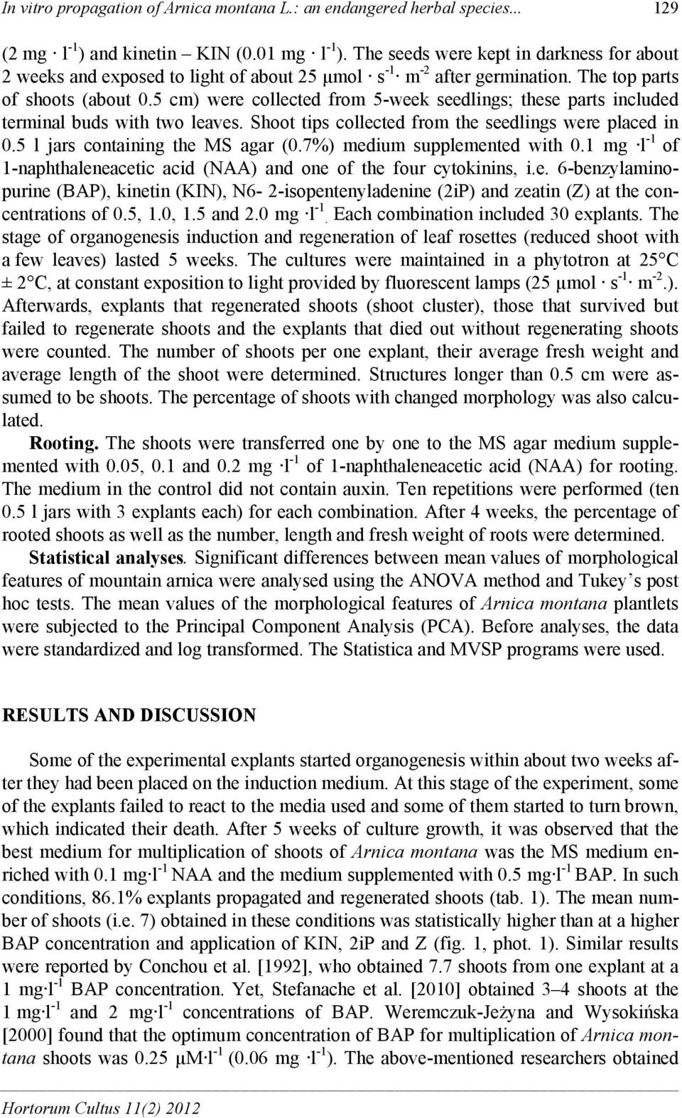 5 cm) were collected from 5-week seedlings; these parts included terminal buds with two leaves. Shoot tips collected from the seedlings were placed in.5 l jars containing the MS agar (.