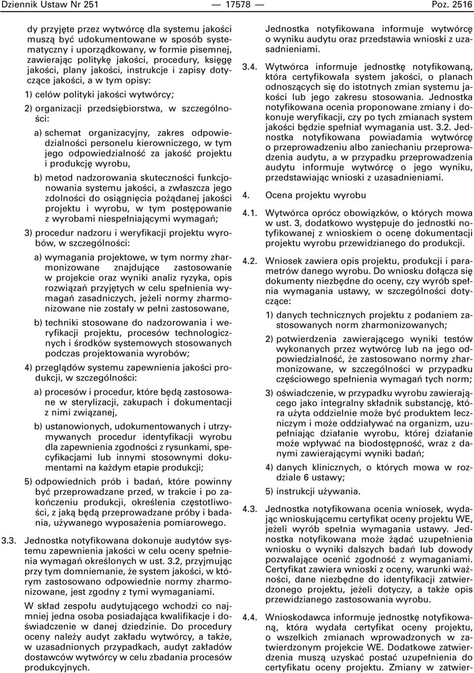 jakoêci, instrukcje i zapisy dotyczàce jakoêci, a w tym opisy: 1) celów polityki jakoêci wytwórcy; 2) organizacji przedsi biorstwa, w szczególno- Êci: a) schemat organizacyjny, zakres