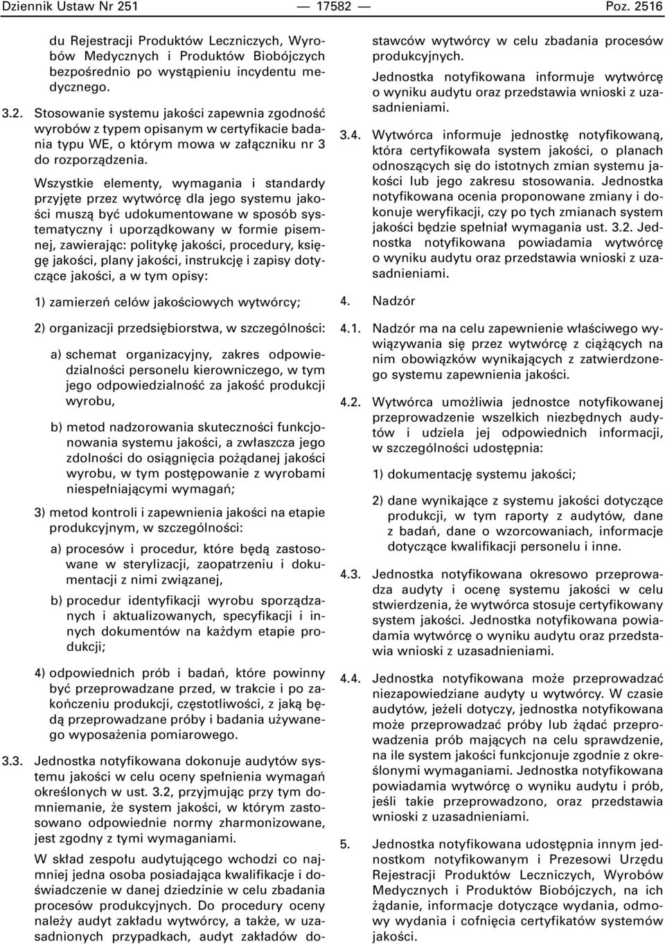 jakoêci, procedury, ksi g jakoêci, plany jakoêci, instrukcj i zapisy dotyczàce jakoêci, a w tym opisy: 1) zamierzeƒ celów jakoêciowych wytwórcy; 2) organizacji przedsi biorstwa, w szczególnoêci: a)
