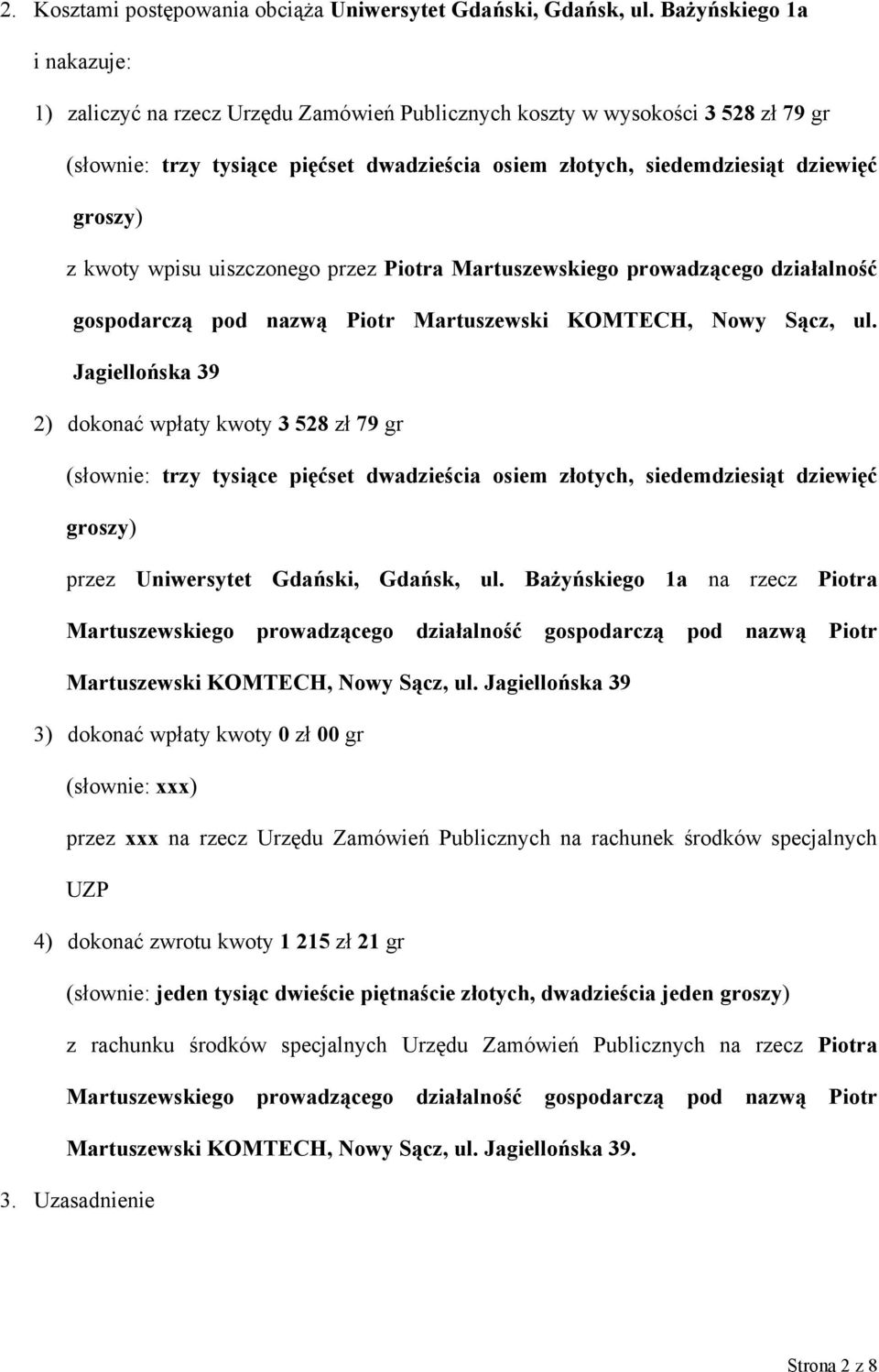 z kwoty wpisu uiszczonego przez Piotra Martuszewskiego prowadzącego działalność gospodarczą pod nazwą Piotr Martuszewski KOMTECH, Nowy Sącz, ul.