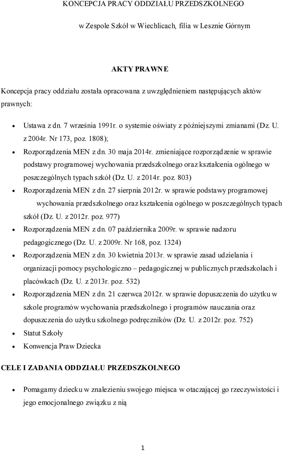zmieniające rozporządzenie w sprawie podstawy programowej wychowania przedszkolnego oraz kształcenia ogólnego w poszczególnych typach szkół (Dz. U. z 2014r. poz. 803) Rozporządzenia MEN z dn.