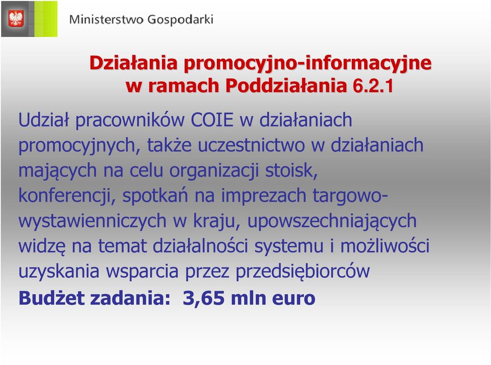 celu organizacji stoisk, konferencji, spotkań na imprezach targowowystawienniczych w kraju,