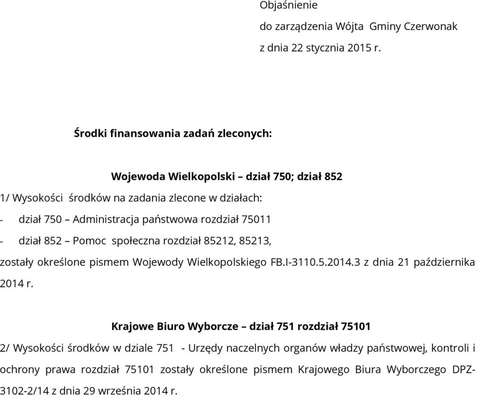 rozdział 75011 - dział 852 Pomoc społeczna rozdział 85212, 85213, zostały określone pismem Wojewody Wielkopolskiego FB.I-3110.5.2014.3 z dnia 21 października 2014 r.