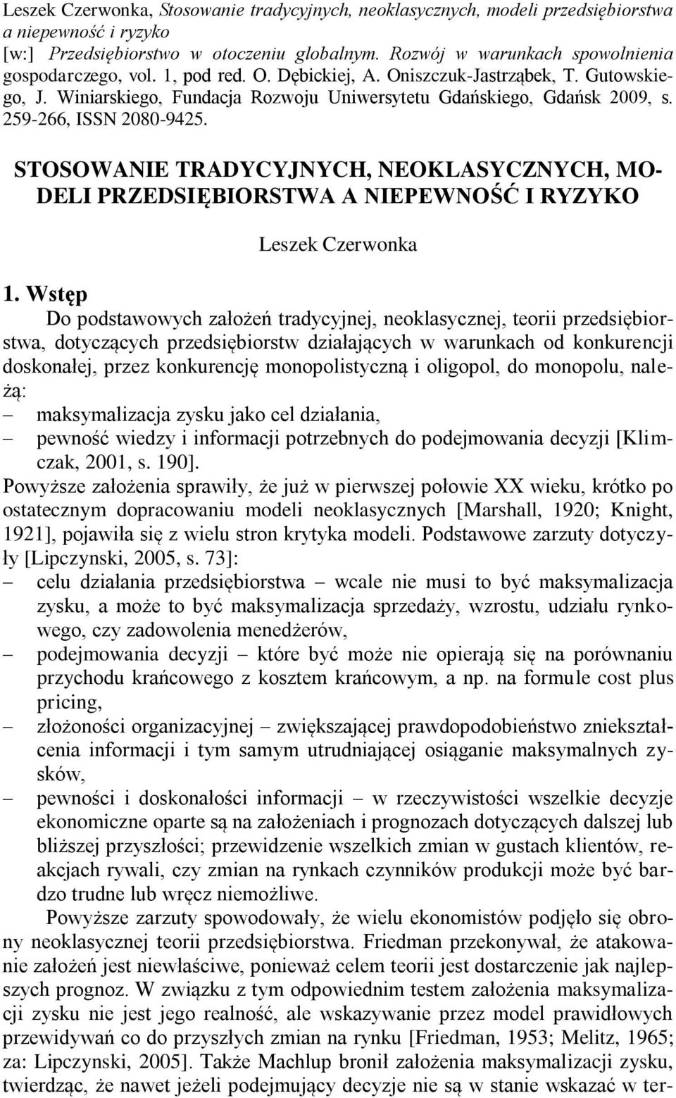 259-266, ISSN 2080-9425. STOSOWANIE TRADYCYJNYCH, NEOKLASYCZNYCH, MO- DELI PRZEDSIĘBIORSTWA A NIEPEWNOŚĆ I RYZYKO Leszek Czerwonka 1.