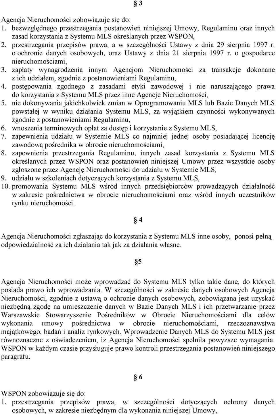 zapłaty wynagrodzenia innym Agencjom Nieruchomości za transakcje dokonane z ich udziałem, zgodnie z postanowieniami Regulaminu, 4.